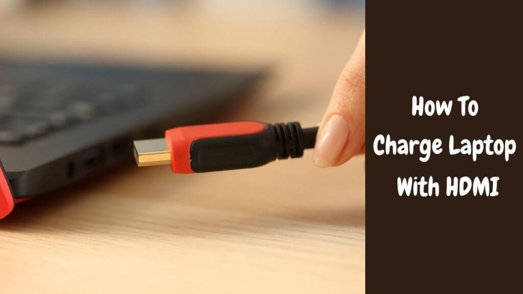 How to Charge a Laptop with HDMI